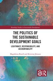 The Politics of the Sustainable Development Goals: Legitimacy, Responsibility, and Accountability book cover
