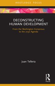 Deconstructing Human Development: From the Washington Consensus to the 2030 Agenda book cover