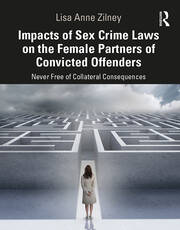 Impacts of Sex Crime Laws on the Female Partners of Convicted Offenders: Never Free of Collateral Consequences book cover