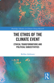 The Ethos of the Climate Event: Ethical Transformations and Political Subjectivities book cover