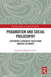 Pragmatism and Social Philosophy: Exploring a Stream of Ideas from America to Europe book cover