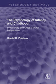 The Psychology of Infancy and Childhood: Evolutionary and Cross-Cultural Perspectives book cover