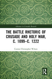 The Battle Rhetoric of Crusade and Holy War, c. 1099–c. 1222 book cover
