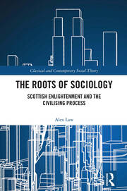 The Roots of Sociology: Scottish Enlightenment and the Civilising Process book cover