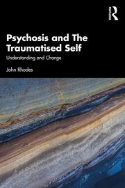 Psychosis and The Traumatised Self: Understanding and Change book cover