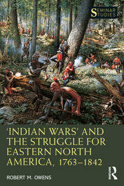 ‘Indian Wars’ and the Struggle for Eastern North America, 1763–1842 book cover