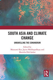 South Asia and Climate Change: Unravelling the Conundrum book cover