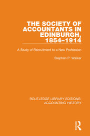 The Society of Accountants in Edinburgh, 1854-1914: A Study of Recruitment to a New Profession book cover