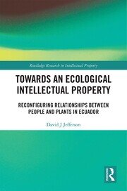 Towards an Ecological Intellectual Property: Reconfiguring Relationships Between People and Plants in Ecuador book cover