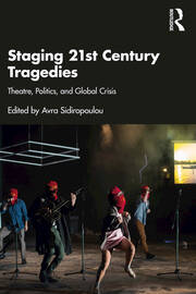 Staging 21st Century Tragedies: Theatre, Politics, and Global Crisis book cover