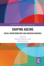 Shaping Ageing: Social Transformations and Enduring Meanings book cover