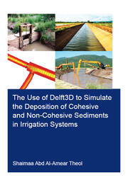 The Use of Delft3D to Simulate the Deposition of Cohesive and Non-Cohesive Sediments in Irrigation Systems book cover