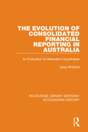The Evolution of Consolidated Financial Reporting in Australia: An Evaluation of Alternative Hypotheses book cover