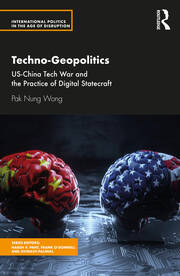 Techno-Geopolitics: US-China Tech War and the Practice of Digital Statecraft book cover