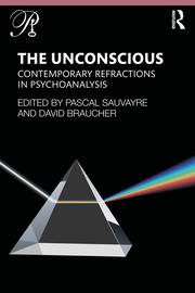 The Unconscious: Contemporary Refractions In Psychoanalysis book cover