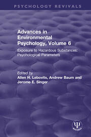 Advances in Environmental Psychology, Volume 6: Exposure to Hazardous Substances: Psychological Parameters book cover