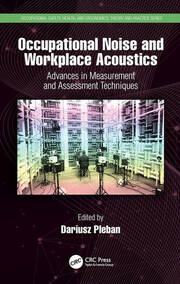 Occupational Noise and Workplace Acoustics: Advances in Measurement and Assessment Techniques book cover