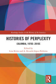 Histories of Perplexity: Colombia, 1970s-2010s book cover