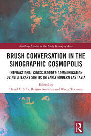 Brush Conversation in the Sinographic Cosmopolis: Interactional Cross-border Communication using Literary Sinitic in Early Modern East Asia book cover