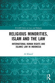 Religious Minorities, Islam and the Law: International Human Rights and Islamic Law in Indonesia book cover