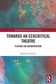 Towards an Ecocritical Theatre: Playing the Anthropocene book cover