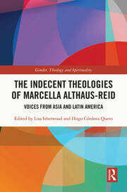 The Indecent Theologies of Marcella Althaus-Reid: Voices from Asia and Latin America book cover