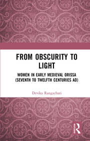 From Obscurity to Light: Women in Early Medieval Orissa (Seventh to Twelfth Centuries AD) book cover