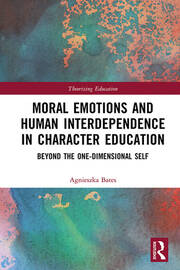 Moral Emotions and Human Interdependence in Character Education: Beyond the One-Dimensional Self book cover