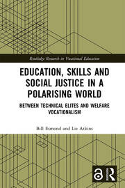 Education, Skills and Social Justice in a Polarising World: Between Technical Elites and Welfare Vocationalism book cover