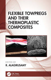 Flexible Towpregs and Their Thermoplastic Composites book cover