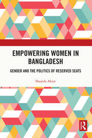 Empowering Women in Bangladesh: Gender and the Politics of Reserved Seats book cover
