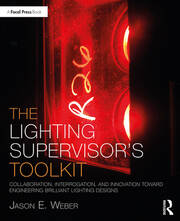 The Lighting Supervisor's Toolkit: Collaboration, Interrogation, and Innovation toward Engineering Brilliant Lighting Designs book cover
