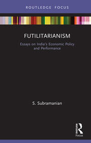 Futilitarianism: Essays on India’s Economic Policy and Performance book cover