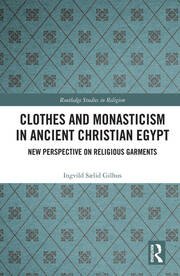 Clothes and Monasticism in Ancient Christian Egypt: A New Perspective on Religious Garments book cover