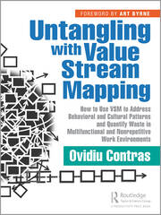Untangling with Value Stream Mapping: How to Use VSM to Address Behavioral and Cultural Patterns and Quantify Waste in Multifunctional and Nonrepetitive Work Environments book cover