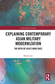 Explaining Contemporary Asian Military Modernization: The Myth of Asia’s Arms Race book cover