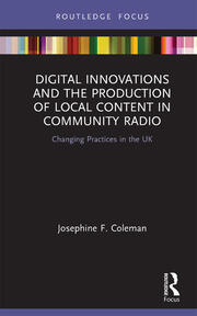 Digital Innovations and the Production of Local Content in Community Radio: Changing Practices in the UK book cover