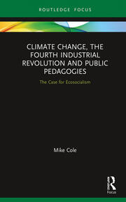 Climate Change, The Fourth Industrial Revolution and Public Pedagogies: The Case for Ecosocialism book cover