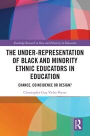 The Under-Representation of Black and Minority Ethnic Educators in Education: Chance, Coincidence or Design? book cover