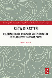Slow Disaster: Political Ecology of Hazards and Everyday Life in the Brahmaputra Valley, Assam book cover