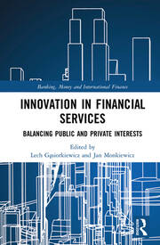 Innovation in Financial Services: Balancing Public and Private Interests book cover