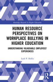 Human Resource Perspectives on Workplace Bullying in Higher Education: Understanding Vulnerable Employees' Experiences book cover