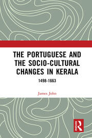 The Portuguese and the Socio-Cultural Changes in Kerala: 1498-1663 book cover