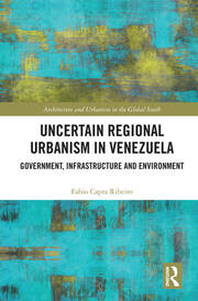 Uncertain Regional Urbanism in Venezuela: Government, Infrastructure and Environment book cover