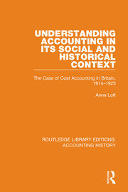 Understanding Accounting in its Social and Historical Context: The Case of Cost Accounting in Britain, 1914-1925 book cover