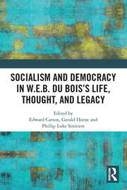 Socialism and Democracy in W.E.B. Du Bois’s Life, Thought, and Legacy book cover
