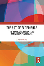 The Art of Experience: The Theatre of Marina Carr and Contemporary Psychology book cover