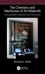 The Chemistry and Mechanism of Art Materials: Unsuspected Properties and Outcomes book cover