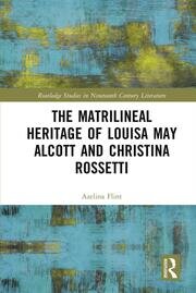 The Matrilineal Heritage of Louisa May Alcott and Christina Rossetti book cover