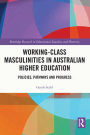 Working-Class Masculinities in Australian Higher Education: Policies, Pathways and Progress book cover